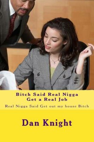 Cover of Bitch Said Real Nigga Get a Real Job