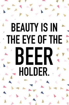 Book cover for Beauty Is in the Eye of the Beer Holder