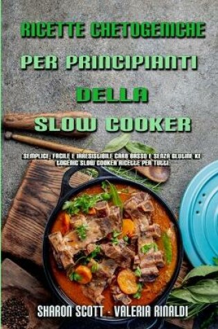 Cover of Ricette Chetogeniche Per Principianti Della Slow Cooker