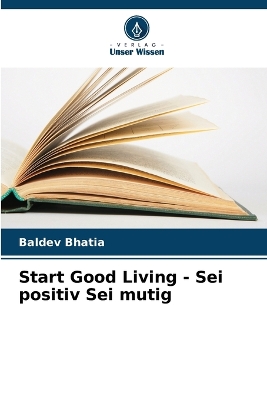 Book cover for Start Good Living - Sei positiv Sei mutig