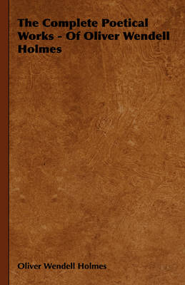 Book cover for The Complete Poetical Works - Of Oliver Wendell Holmes