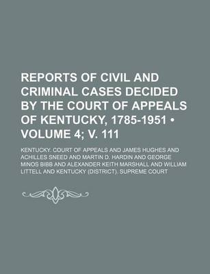 Book cover for Reports of Civil and Criminal Cases Decided by the Court of Appeals of Kentucky, 1785-1951 (Volume 4; V. 111)