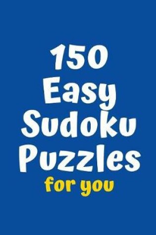 Cover of 150 Easy Sudoku Puzzles for You