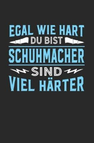 Cover of Egal wie hart du bist Schuhmacher sind viel harter