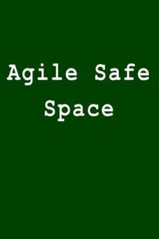 Cover of Agile Safe Space