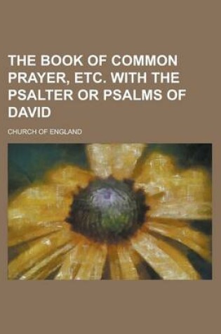Cover of The Book of Common Prayer, Etc. with the Psalter or Psalms of David