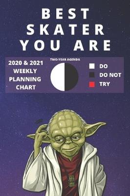 Book cover for 2020 & 2021 Two-Year Weekly Planner For Best Skater Gift - Funny Yoda Quote Appointment Book - Two Year Agenda Notebook For Skateboarder or Figure Skating Student