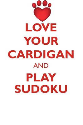 Book cover for LOVE YOUR CARDIGAN AND PLAY SUDOKU CARDIGAN WELSH CORGI SUDOKU LEVEL 1 of 15