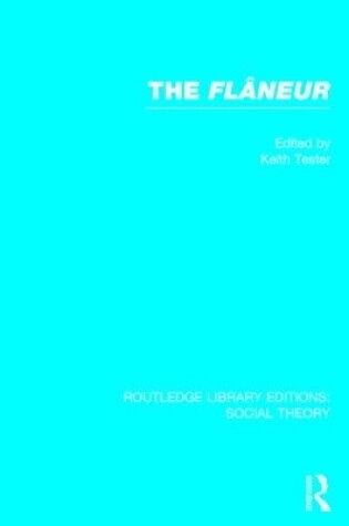 Cover of The Flaneur (RLE Social Theory)