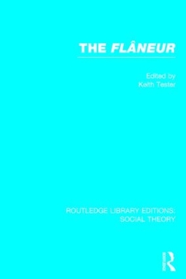 Cover of The Flaneur (RLE Social Theory)