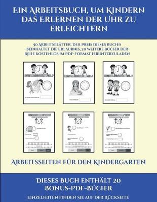 Cover of Arbeitsseiten für den Kindergarten (Ein Arbeitsbuch, um Kindern das Erlernen der Uhr zu erleichtern)