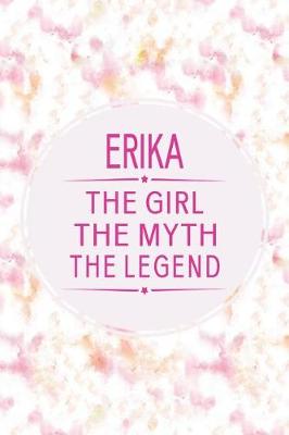 Book cover for Erika the Girl the Myth the Legend