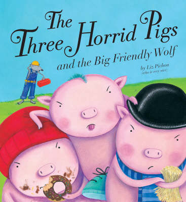 Book cover for The Three Horrid Pigs and the Big Friendly Wolf