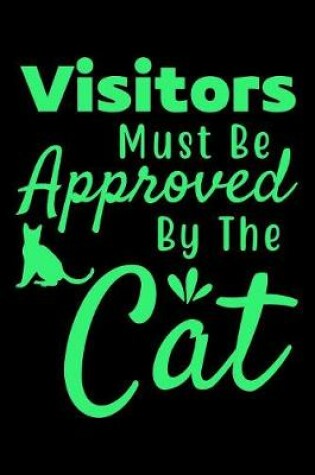 Cover of Visitors must be approved by the cat