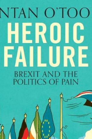 Cover of Heroic Failure: Brexit and the Politics of Pain