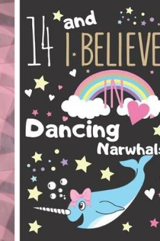 Cover of 14 And I Believe In Dancing Narwhals