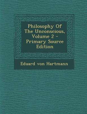 Book cover for Philosophy of the Unconscious, Volume 2 - Primary Source Edition