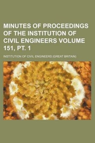 Cover of Minutes of Proceedings of the Institution of Civil Engineers Volume 151, PT. 1