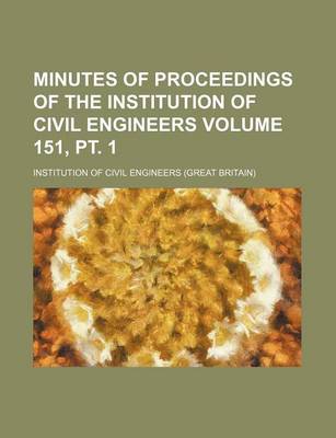 Book cover for Minutes of Proceedings of the Institution of Civil Engineers Volume 151, PT. 1