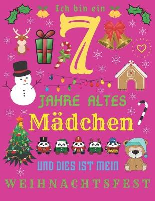 Book cover for Ich bin ein 7 Jahre altes Madchen und dies ist mein Weihnachtsfest