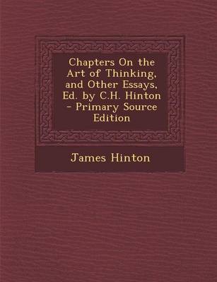 Book cover for Chapters on the Art of Thinking, and Other Essays, Ed. by C.H. Hinton - Primary Source Edition