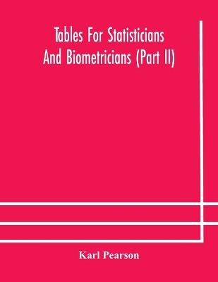 Book cover for Tables for statisticians and biometricians (Part II)