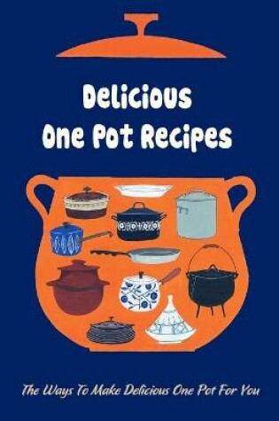 Cover of Delicious One Pot Recipes