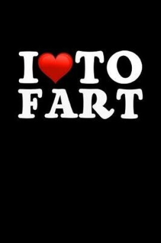 Cover of I Love To Fart