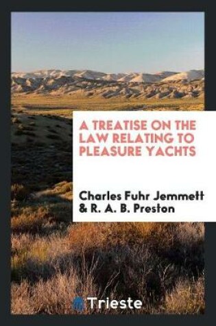 Cover of A Treatise on the Law Relating to Pleasure Yachts