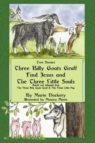 Cover of The Three Billy Goats Gruff Find Jesus & the Three Little Souls