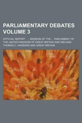 Cover of Parliamentary Debates Volume 3; Official Report