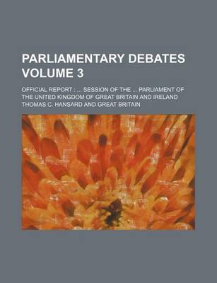 Book cover for Parliamentary Debates Volume 3; Official Report