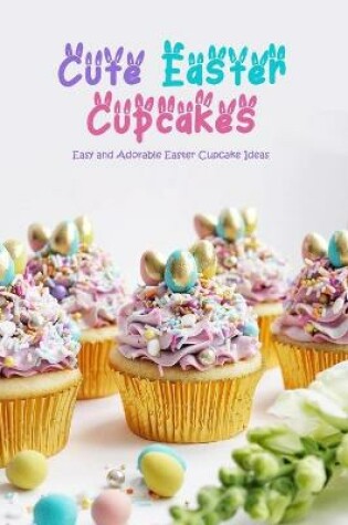 Cover of Cute Easter Cupcakes