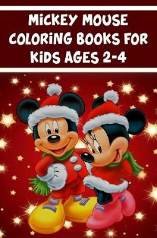 Cover of Mickey Mouse Coloring Books For Kids Ages 2-4