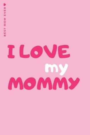 Cover of BEST MOM EVERI love my mommy