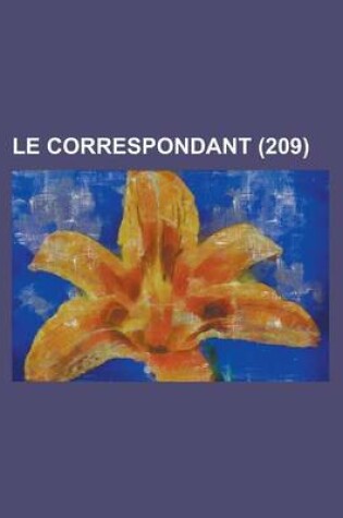 Cover of Le Correspondant (209); Religion, Philosophie, Politique, Histoire, Sciences, Economie Sociale, Voyages, Litterature, Beaux Arts