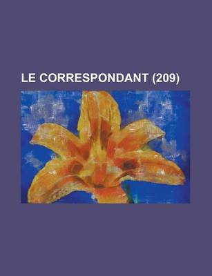 Book cover for Le Correspondant (209); Religion, Philosophie, Politique, Histoire, Sciences, Economie Sociale, Voyages, Litterature, Beaux Arts