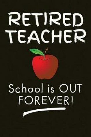 Cover of Retired Teacher. School Is Out Forever