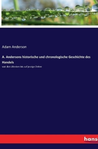 Cover of A. Andersons historische und chronologische Geschichte des Handels