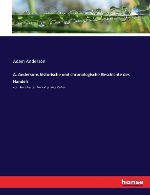 Book cover for A. Andersons historische und chronologische Geschichte des Handels