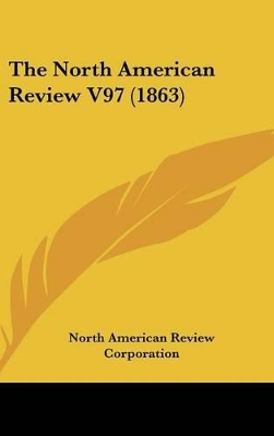 Book cover for The North American Review V97 (1863)