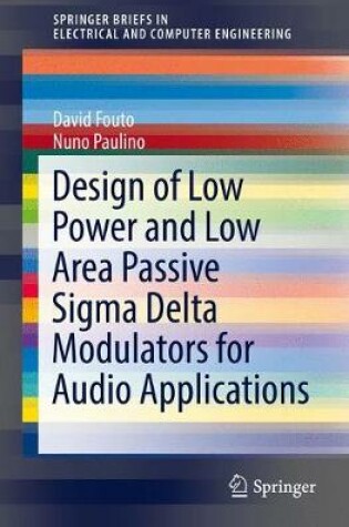 Cover of Design of Low Power and Low Area Passive Sigma Delta Modulators for Audio Applications