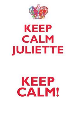 Book cover for KEEP CALM JULIETTE! AFFIRMATIONS WORKBOOK Positive Affirmations Workbook Includes