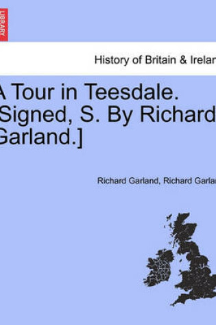 Cover of A Tour in Teesdale. [Signed, S. by Richard Garland.]