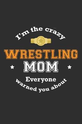 Book cover for I'm The Crazy Wrestling Mom Everyone Warned You About