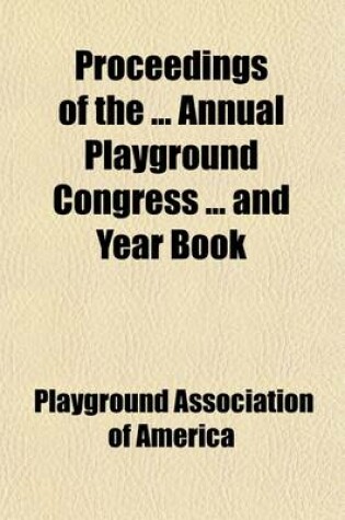 Cover of Proceedings of the Annual Playground Congress and Year Book (Volume 2)