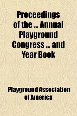 Book cover for Proceedings of the Annual Playground Congress and Year Book (Volume 2)