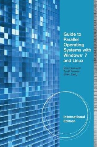 Cover of Guide to Parallel Operating Systems with Windows (R) 7 & Linux, International Edition