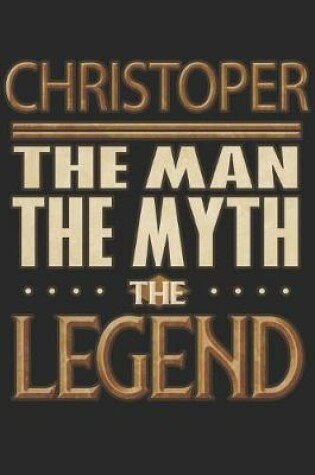 Cover of Christoper The Man The Myth The Legend