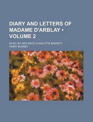 Book cover for Diary and Letters of Madame D'Arblay (Volume 2); As Ed. by Her Niece Charlotte Barrett